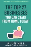 The Top 27 Businesses You Can Start from Home Today