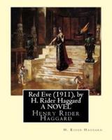 Red Eve (1911), by H. Rider Haggard a Novel