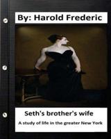 Seth's Brother's Wife. A Study of Life in the Greater New York. ( Classics)