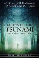 Ghosts of the Tsunami and Other Dark Tales