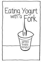 Eating Yogurt With a Fork