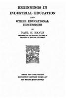 Beginnings in Industrial Education, and Other Educational Discussions