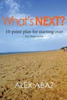 What's Next? 10-Point Plan for Starting Over
