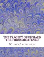 The Tragedy of Richard the Third Shortened