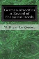 German Atrocities A Record of Shameless Deeds