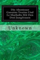 Die Abenteuer Gawains Ywains Und Le Morholts Mit Den Drei Jungfrauen