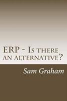 ERP - Is There an Alternative?