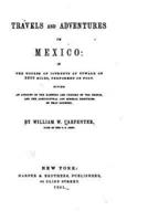 Travels and Adventures in Mexico, in the Course of Journeys of Upward of 2500 Miles