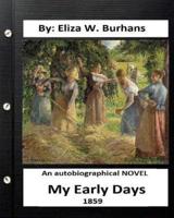 My Early Days, 1859 - An Autobiographical Novel. By