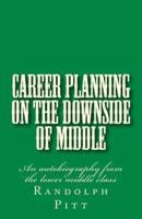 Career Planning on the Downside of Middle