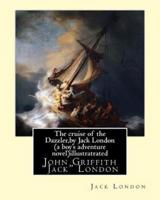 The Cruise of the Dazzler, by Jack London (A Boy's Adventure Novel)illustratrated