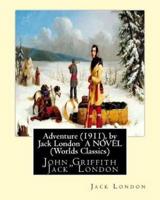 Adventure (1911), by Jack London A NOVEL (Worlds Classics)