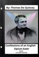 Confessions of an English Opium-Eater (1822) ( SECOND EDITION) By