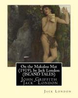 On the Makaloa Mat (1919), by Jack London (Island Tales)
