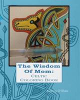 The Wisdom of Mom Celtic Coloring Book