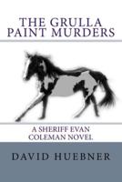 The Grulla Paint Murders: A Sheriff Evan Coleman novel