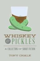 Whiskey and Pickles