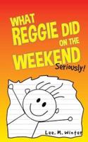 What Reggie Did on the Weekend