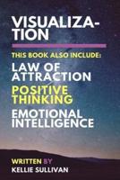 Visualization, Law of Attraction, Positive Thinking & Emotional Intelligence - 4 in 1 Bundle