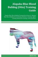 Alapaha Blue Blood Bulldog (Otto) Training Guide Alapaha Blue Blood Bulldog Training Book Features