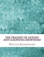 The Tragedy of Antony and Cleopatra Shortened