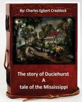 The Story of Duciehurst a Tale of the Mississippi. By