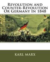 Revolution and Counter-Revolution Or Germany In 1848