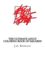 The Ultimate Adult Coloring Book of Squares!