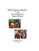 Bead Tapestry Patterns Loom Pies Coming Soon Plants of Color