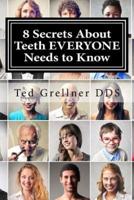 8 Secrets About Teeth Everyone Needs to Know