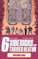 6 Sidekicks of Trigger Keaton. Volume One