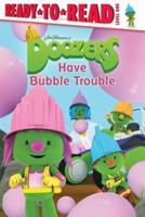 Doozers Have Bubble Trouble