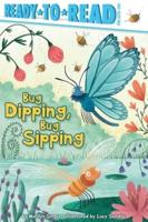 Bug Dipping, Bug Sipping