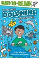 If You Love Dolphins, You Could Be ...