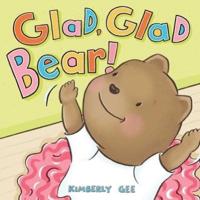 Glad, Glad Bear!