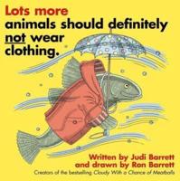 Lots More Animals Should Definitely Not Wear Clothing.