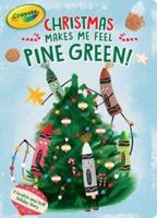 Christmas Makes Me Feel Pine Green!