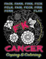 F'k Cancer - Coping & Coloring