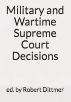 Military and Wartime Supreme Court Decisions