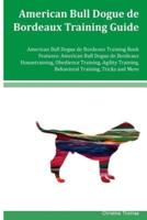 American Bull Dogue De Bordeaux Training Guide American Bull Dogue De Bordeaux Training Book Features