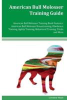 American Bull Molosser Training Guide American Bull Molosser Training Book Features