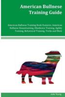 American Bullnese Training Guide American Bullnese Training Book Features