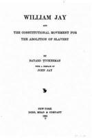 William Jay, and the Constitutional Movement for the Abolition of Slavery
