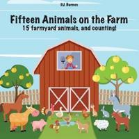 Fifteen Animals on the Farm: 15 farmyard animals and counting!