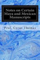 Notes on Certain Maya and Mexican Manuscripts