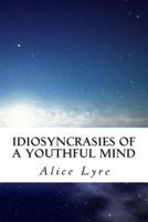 Idiosyncrasies of a Youthful Mind