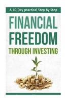 A 10-Day Practical Step by Step. Financial Freedom Through Investing