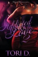 Addicted To Your Love 2