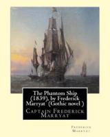 The Phantom Ship (1839), by Frederick Marryat (Gothic Novel )