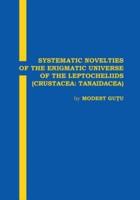 Systematic Novelties of the Enigmatic Universe of the Leptocheliids